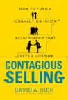 Contagious Selling: How to Turn a Connection Into a Relationship That Lasts a Lifetime (book) by David Rich